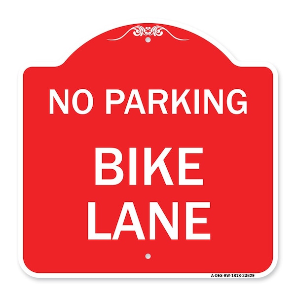 Designer Series Sign-No Parking Bike Lane, Red & White Aluminum Sign, 18" x 18", RW-1818-23629